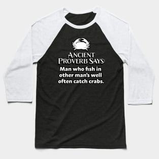Ancient Proverbs - Fishing in another's well Baseball T-Shirt